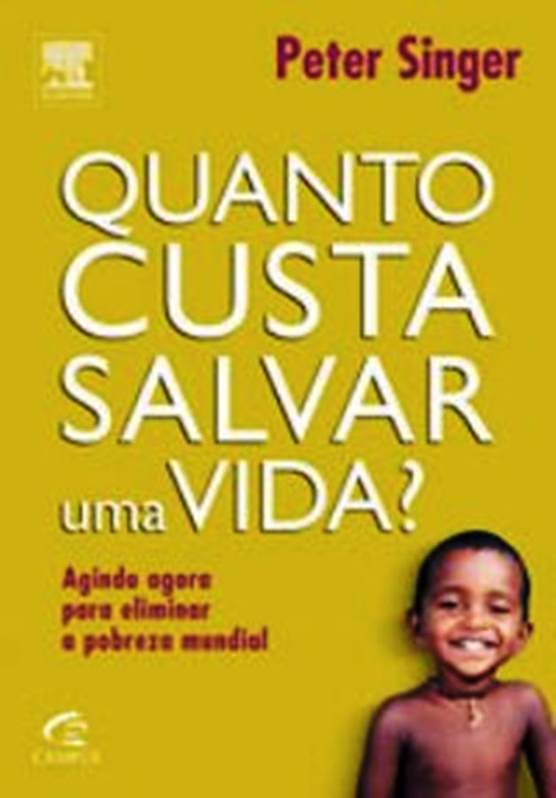 Quanto custa salvar uma vida ? - Peter Singer