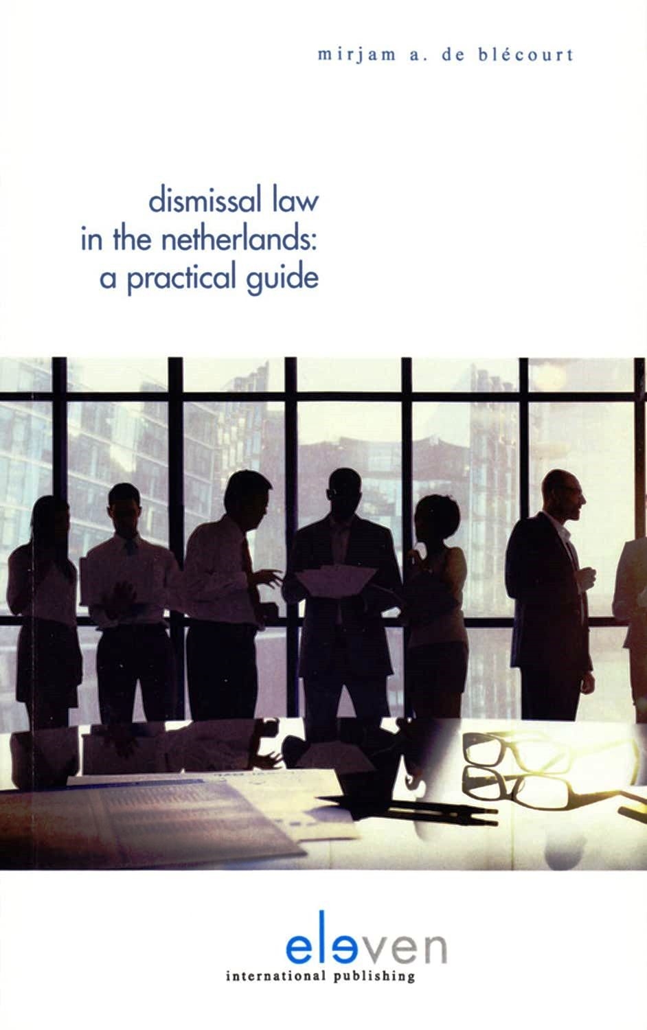 Dismissal Law in the Netherlands: A Practical Guide - Mirjam de Blecourt
