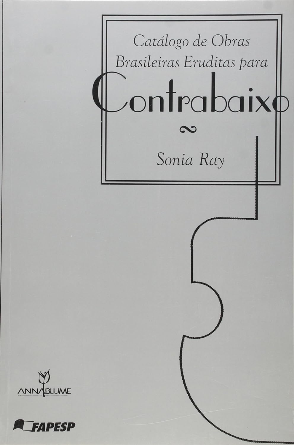 Catalogo de Obras Brasileiras Eruditas para Contrabaixo - Sonia Raya Ray