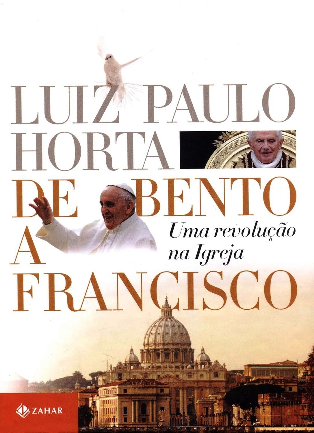 Luiz Paulo Horta - De Bento a Francisco - (Estado de Novo) - Luiz Paulo Horta