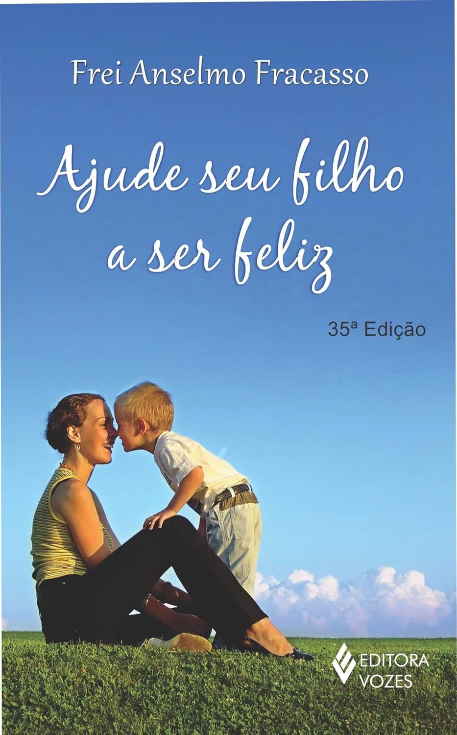 Ajude Seu Filho a Ser Feliz - (Estado de Novo) - Frei Anselmo