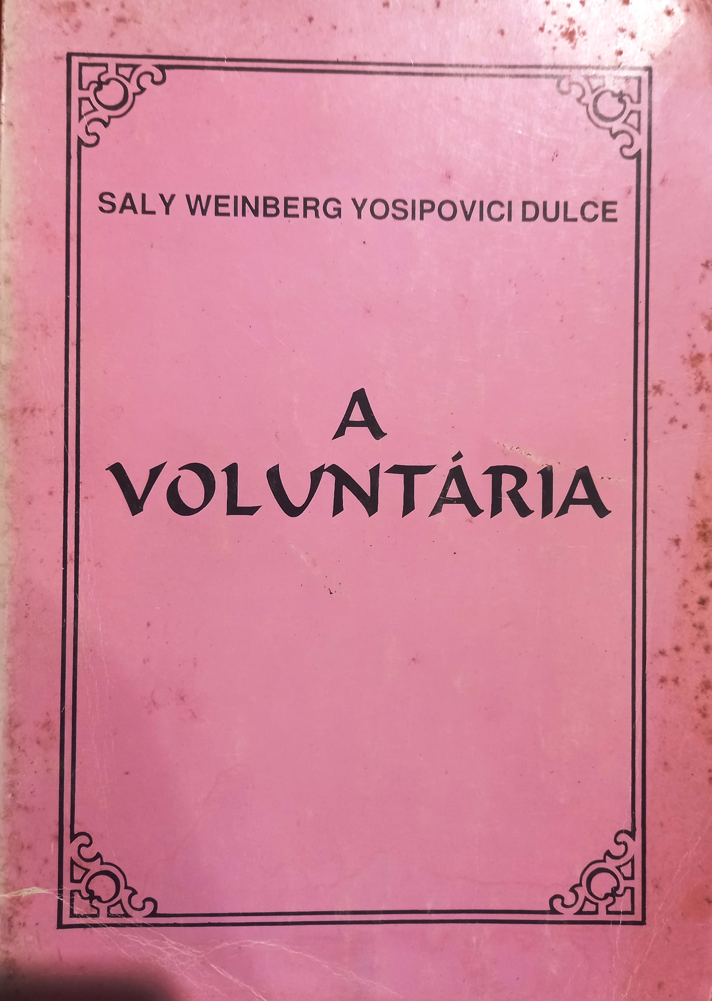 A Voluntária (volume 1)  - Saly Weinberg Yosipovici Dulce