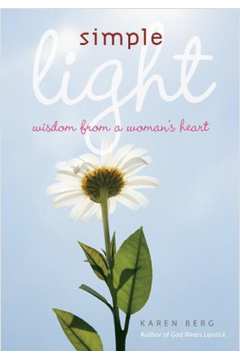 Simple Light: Wisdom from a Woman s Heart (Capa dura) - Karen Berg