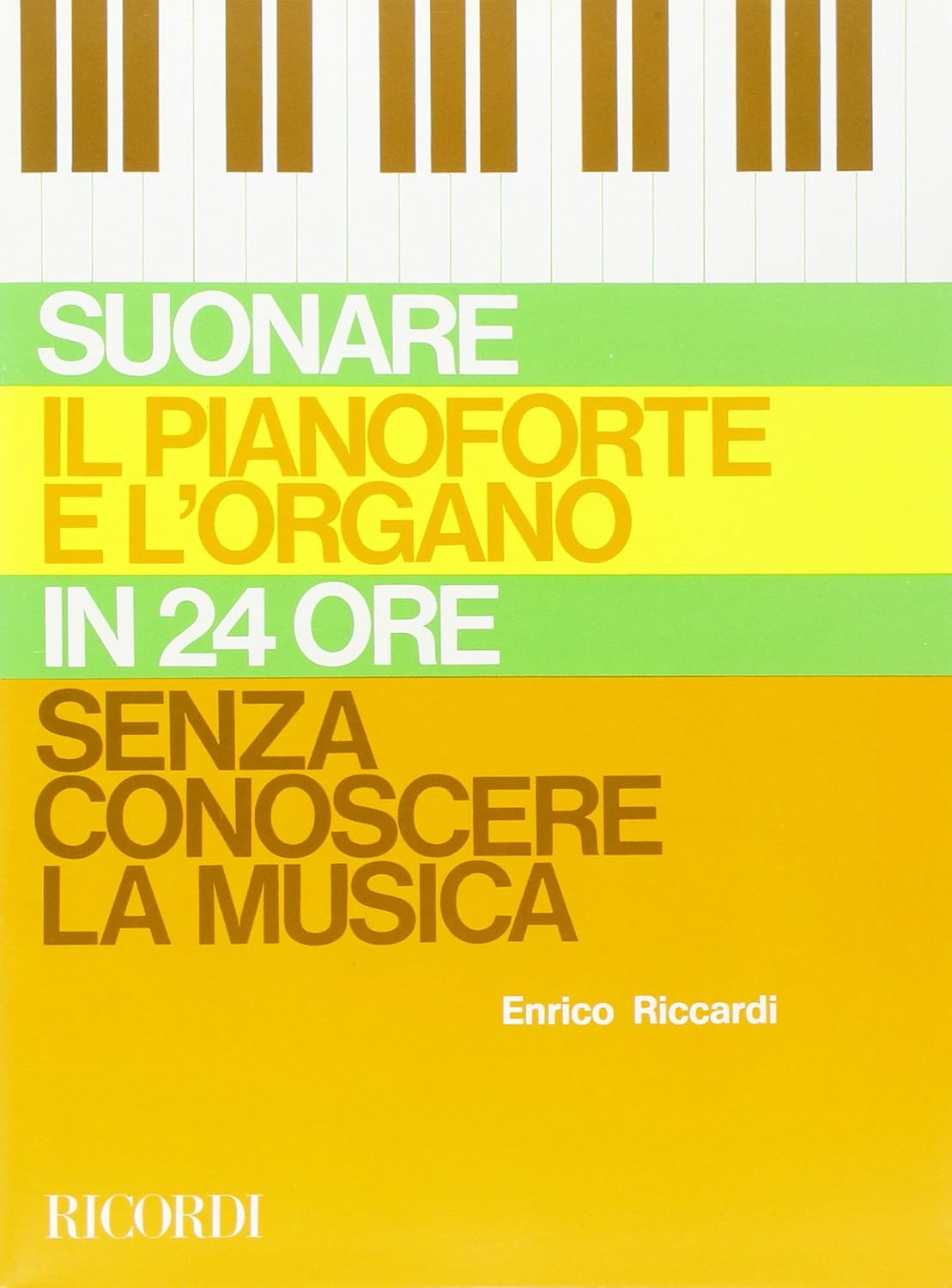 Suonare Il Pianoforte E LOrgano In 24 Ore - Enrico RICCARDI