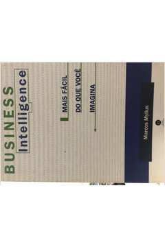 Business Intelligence - Mais Facil do Que Voce Imagina - Marcos Mylius