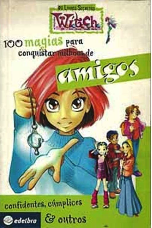 100 Magias para Conquistar milhões de amigos, confidentes, cúmplices e outros. - Diversos
