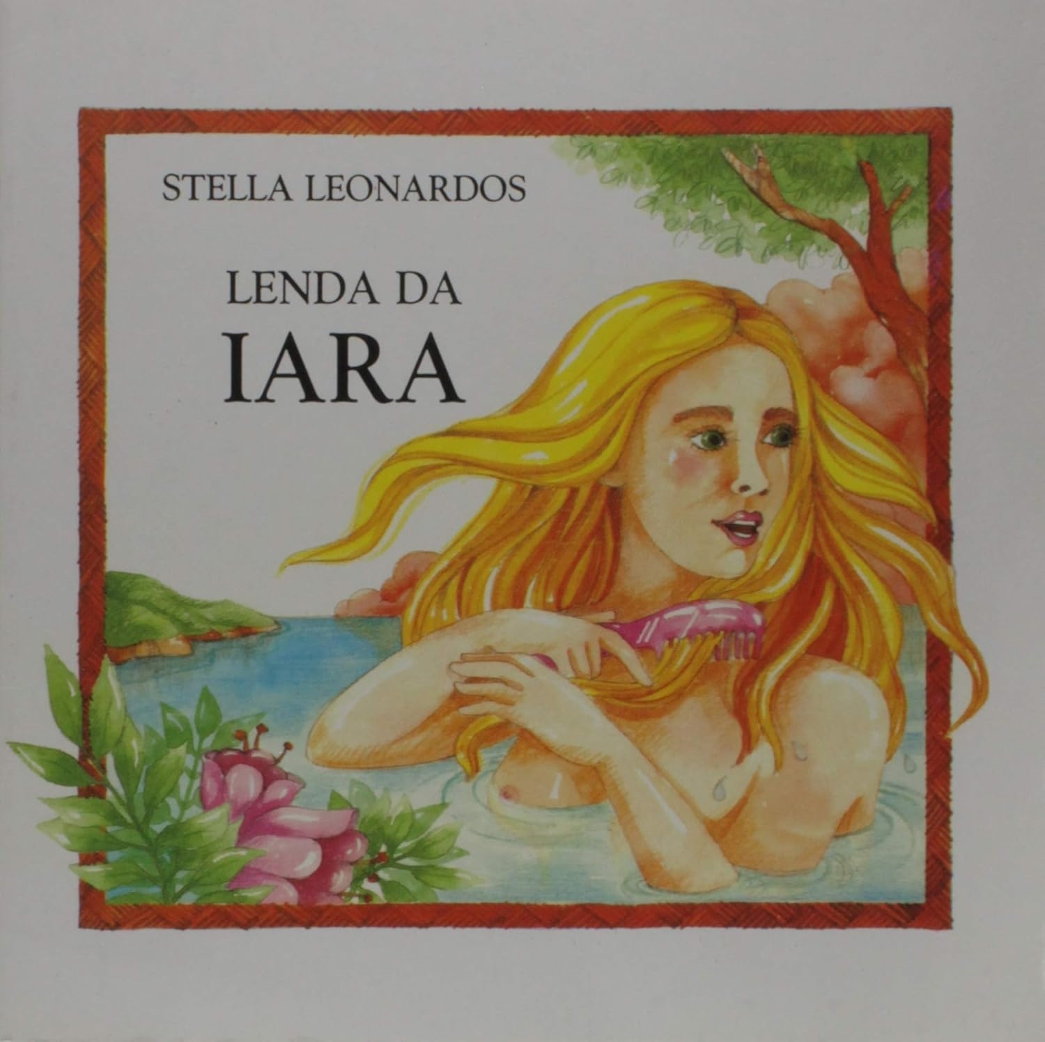 Lenda da Iara - Col. Lendas da Amazônia - Stella Leonardos