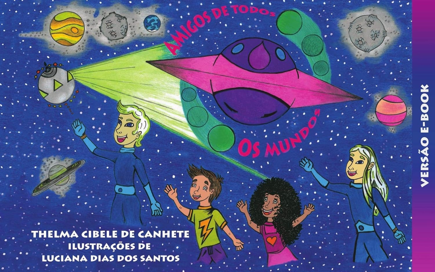 Amigos de todos os mundos - Thelma Cibele de Canhete + Luciana Dias dos Santos