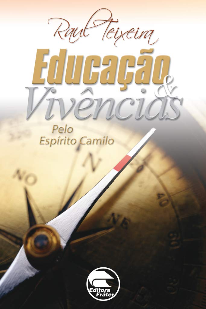 Educação & Vivencias - J. Raul Teixeira - Espirito Camilo