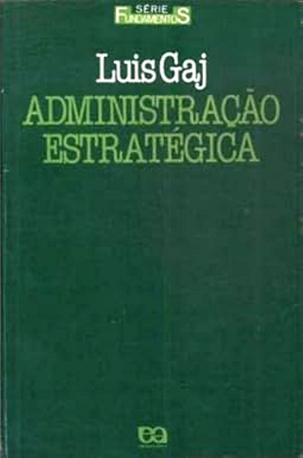Administração e Estrategica  - Luis Gaj