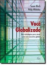 Você Globalizado  - Susan Bloch e Philip Whiteley