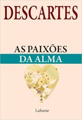 PAIXOES DA ALMA - DESCARTES