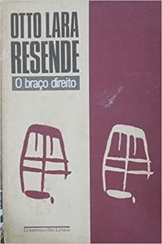 O Braço direito - OTTO LARA RESENDE