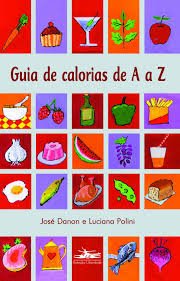 Guia de calorias de A a Z  - Jose Danon + Luciana Polini 