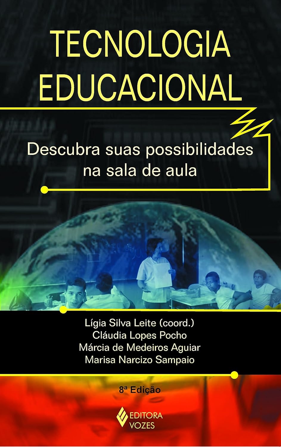 Tecnologia Educacional - Descubra suas possibilidades na sala de aula - Lígia Silva Leite + Cláudia Lopes Pocho + Vários