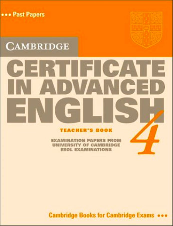 Cambridge Certificate in Advanced English 4 Students Book: Exam - University of Cambridge Local Examinations S