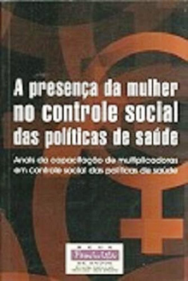 A Presença da Mulher no Controle Social das políticas de Saúde. - Diversos