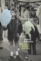 EU FALAR BONITO UM DIA  - David Sedaris / trad Bruno Gomide