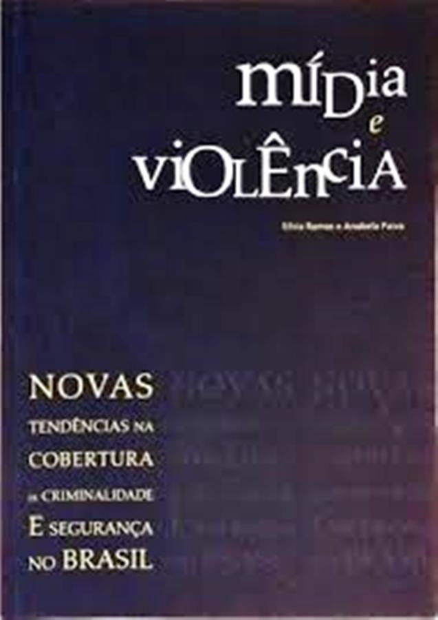Midia e Violencia - Silvia Ramos e Anabela Paiva