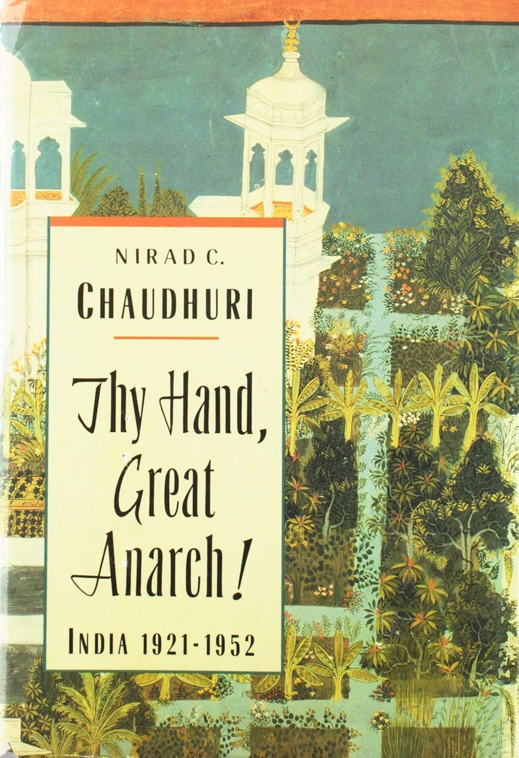 Thy Hand, Great Anarch!: India, 1921-1952 (Capa dura) - Nirad C. Chaudhuri 