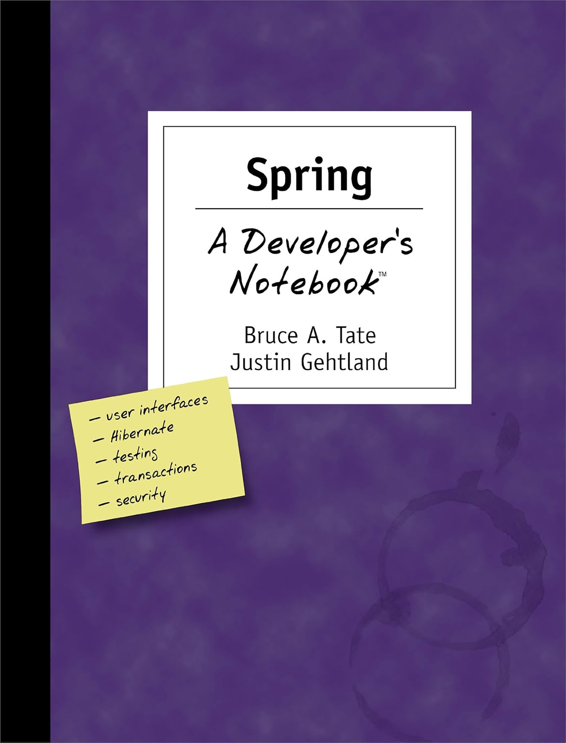 Spring a Developers Notebook - Bruce a Tate Justin Gehtland