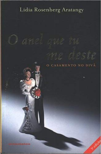 O Anel que Tu Me Deste - Lidia Rosemberg Aratangy
