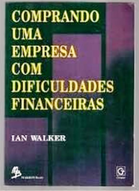 Comprando uma empresa com dificuldades financeiras - Walker, ian