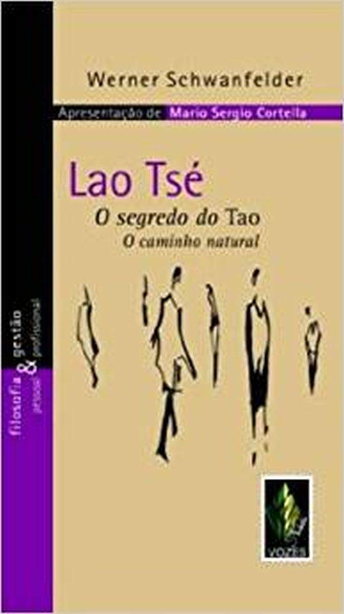 Lao Tsé. o Segredo do Tao. o Caminho Natural - Werner Schwanfelder