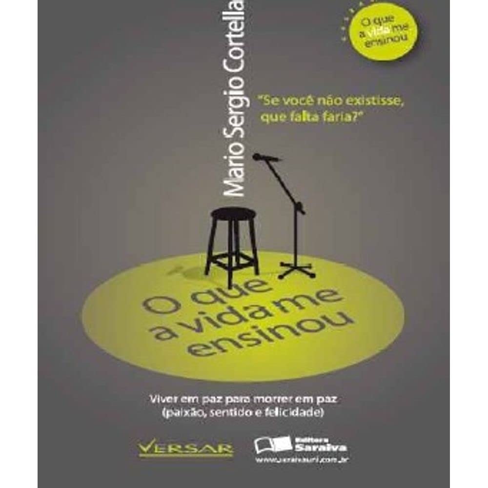 Que a Vida Me Ensinou. Viver em Paz Morrer e Paz - Mario Sergio Cortella