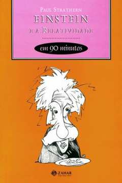 Einstein e a Relatividade Em 90 Minutos - Paul Strathern