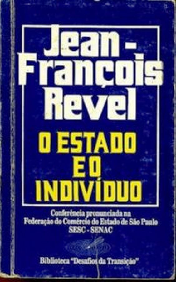 O Estado e o Individuo - Jean François Revel