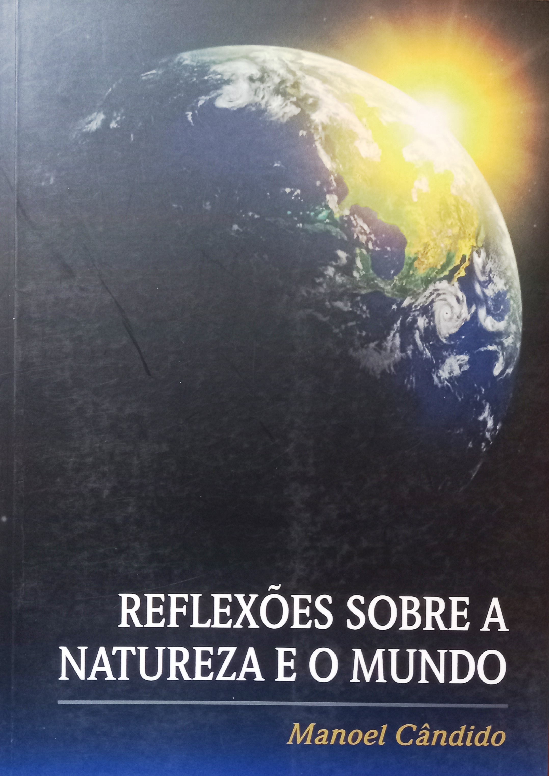 Reflexões Sobre a Natureza e o Mundo - Manoel Cândido