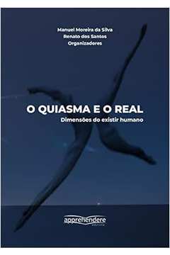 O Quiasma e o Real: Dimensões do Existir Humano - Manual Moreira da Silva