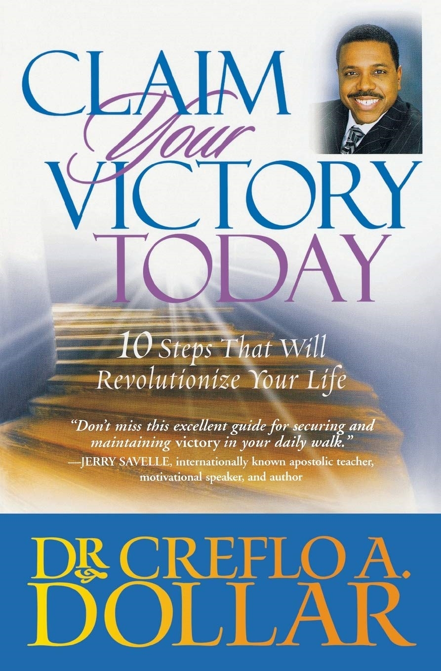 Claim Your Victory Today: 10 Steps That Will Revolutionize Your L - Dr. Creflo A. Dollar
