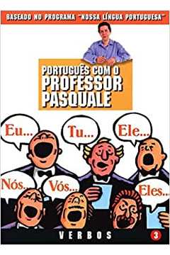 Portugues com o Professor Pasquale - Verbos 3 (livro Novo) - Pasquale Cipro Neto