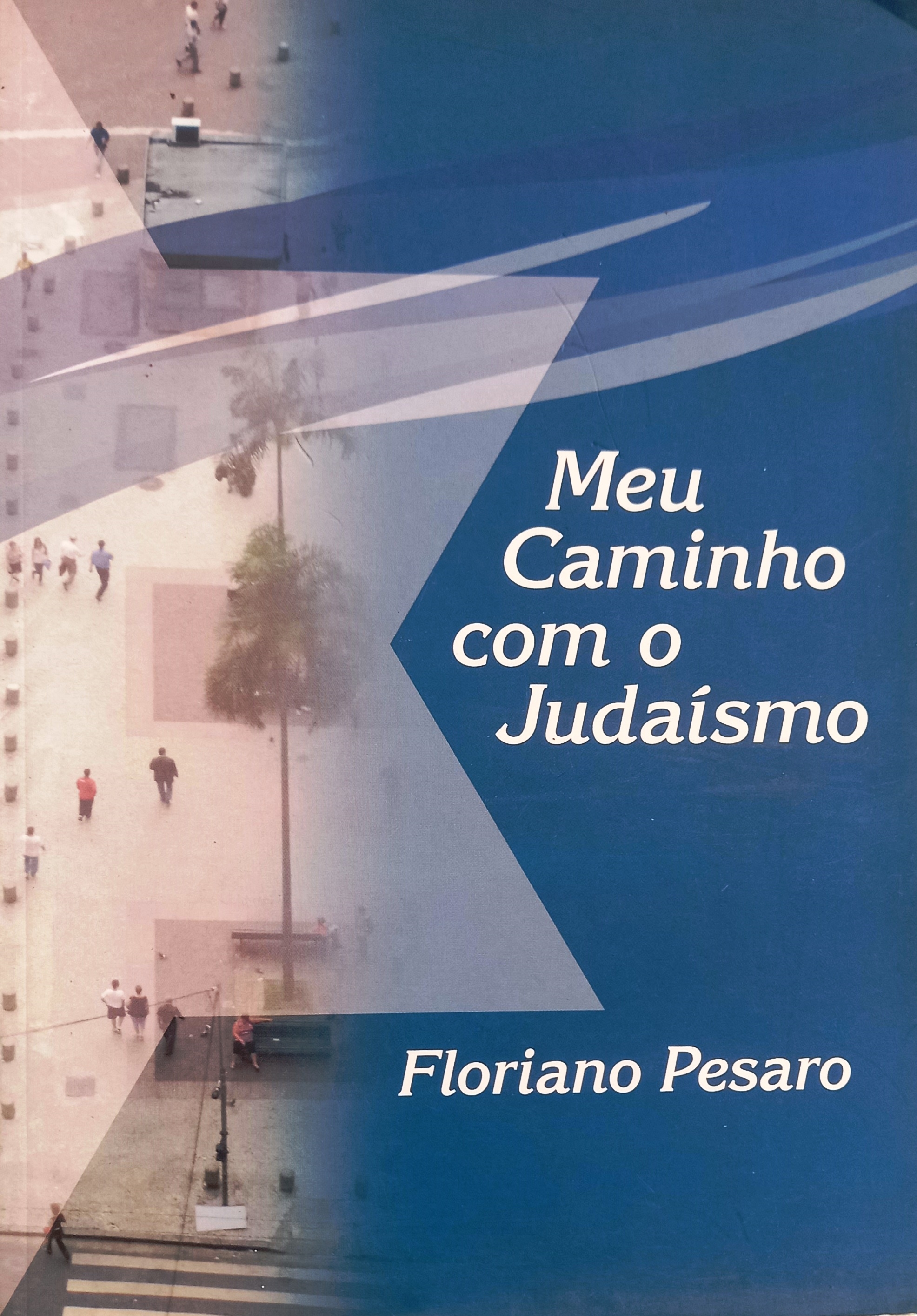 Meu Caminho Com o Judaísmo  - Floriano Pesaro