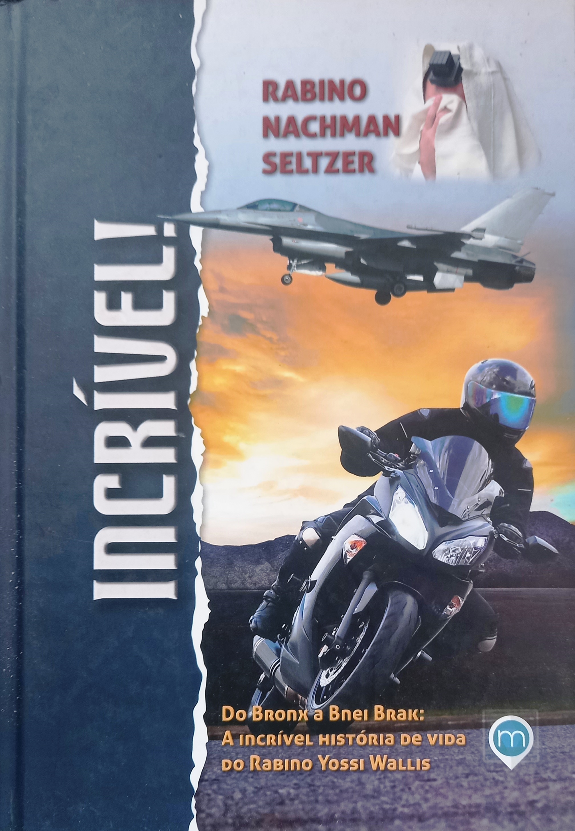 Incrivel: do Bronx a Bnei Brak: a Incrível História de Vida do Rabino - Rabino Nachman Seltzer