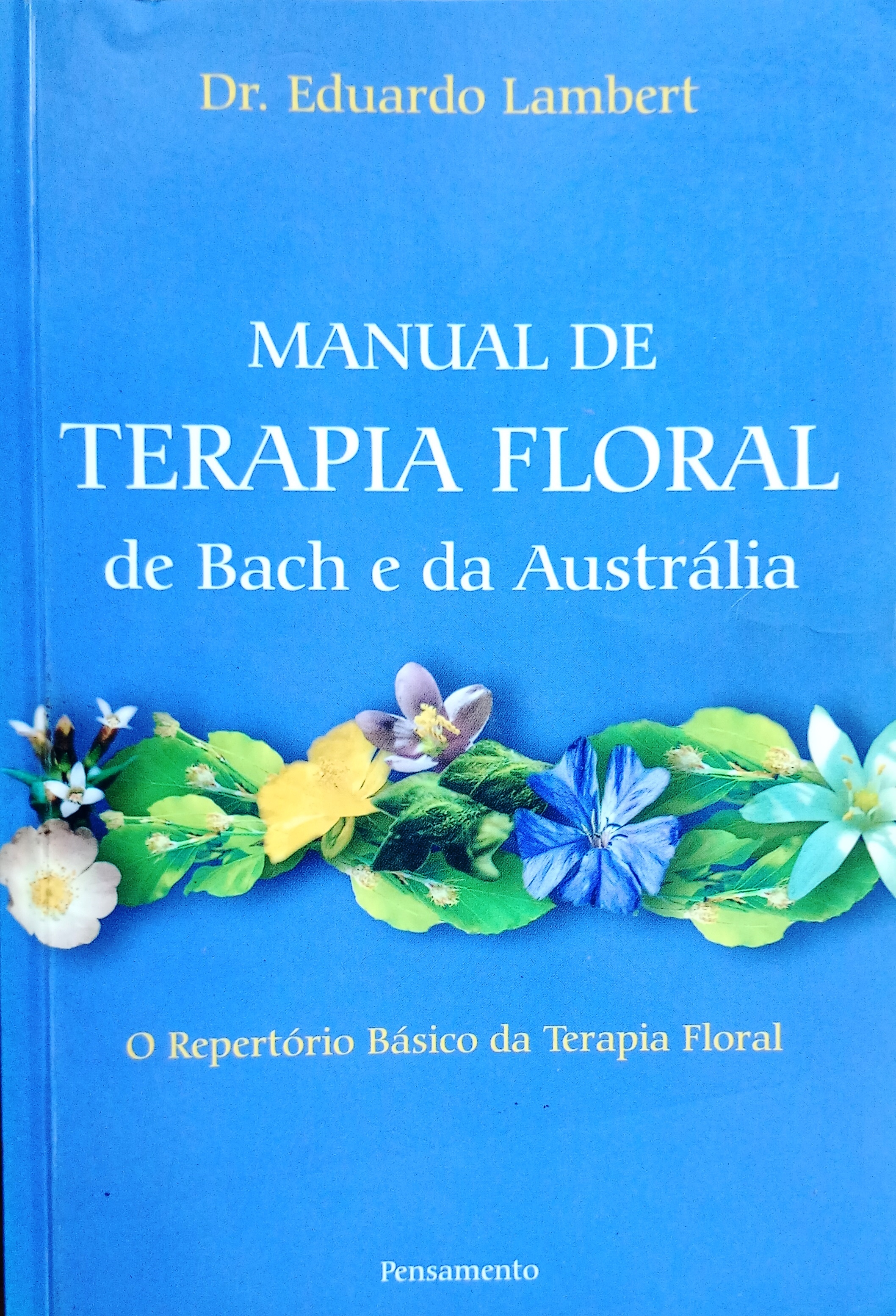 Manual de Terapia Floral de Bach e da Austrália - Eduardo Lambert