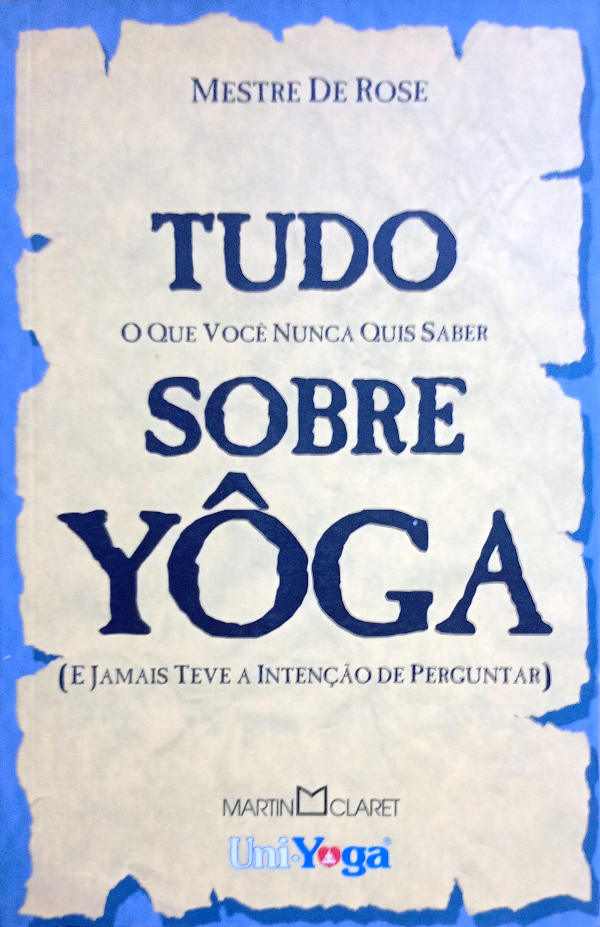 Tudo o que Você Nunca Quis Saber Sobre Yôga (estado de Novo) - De Rose