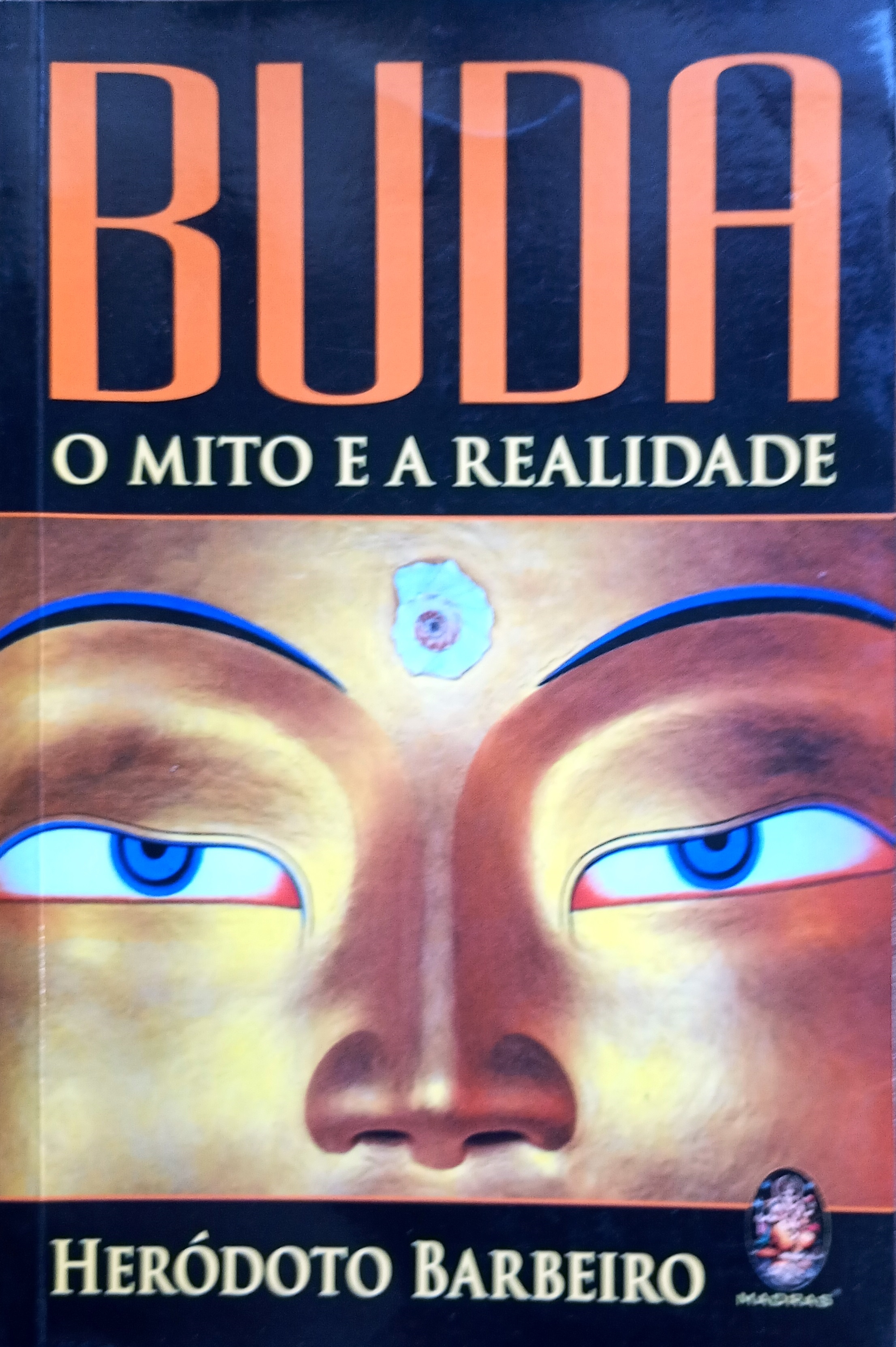 01- Heródoto Barbeiro - Buda o Mito e a Realidade - Heródoto Barbeiro