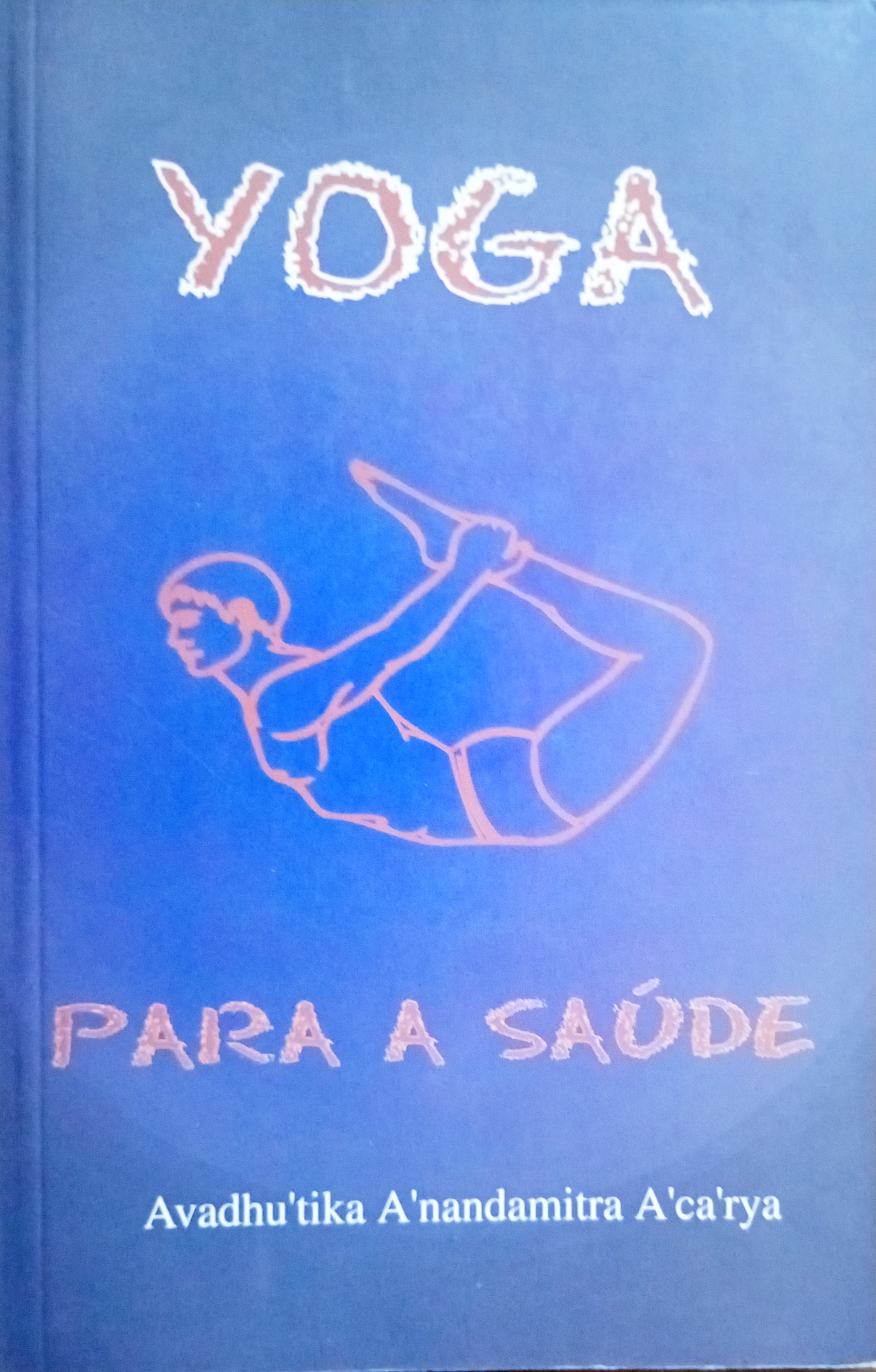 Yoga para a Saude - Avadhutika Anandamitra Acarya