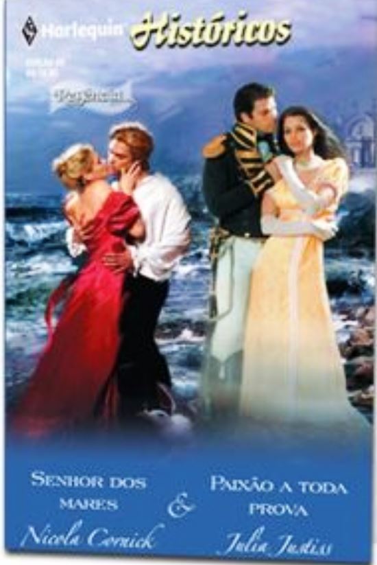 Senhor dos Mares / Paixão a Toda Prova - Nicola Cornick e Julia Justiss