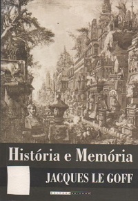 História e Memória - Jacques Le Goff 