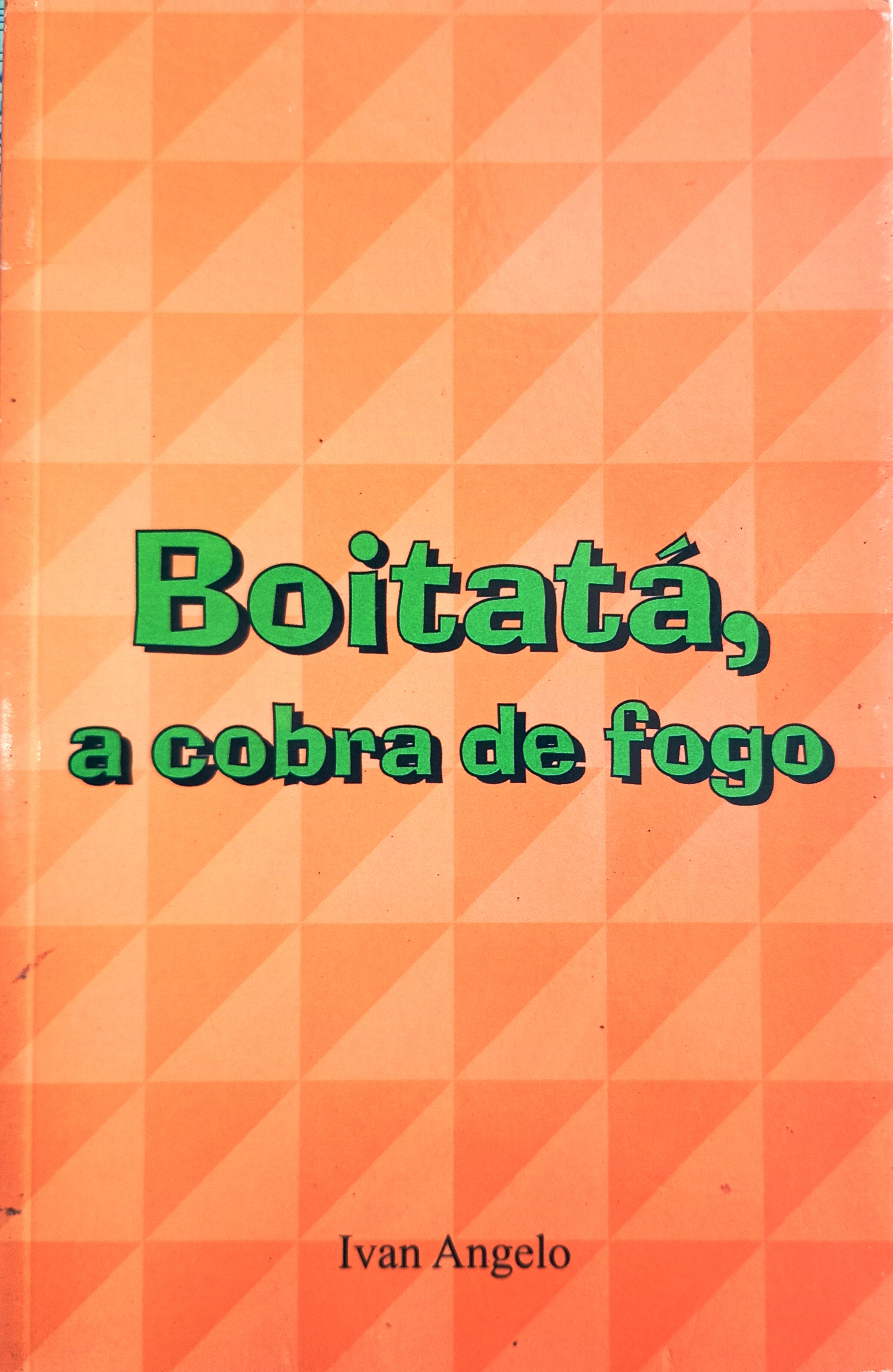 Boitatá a cobra de fogo - Ivan Angelo