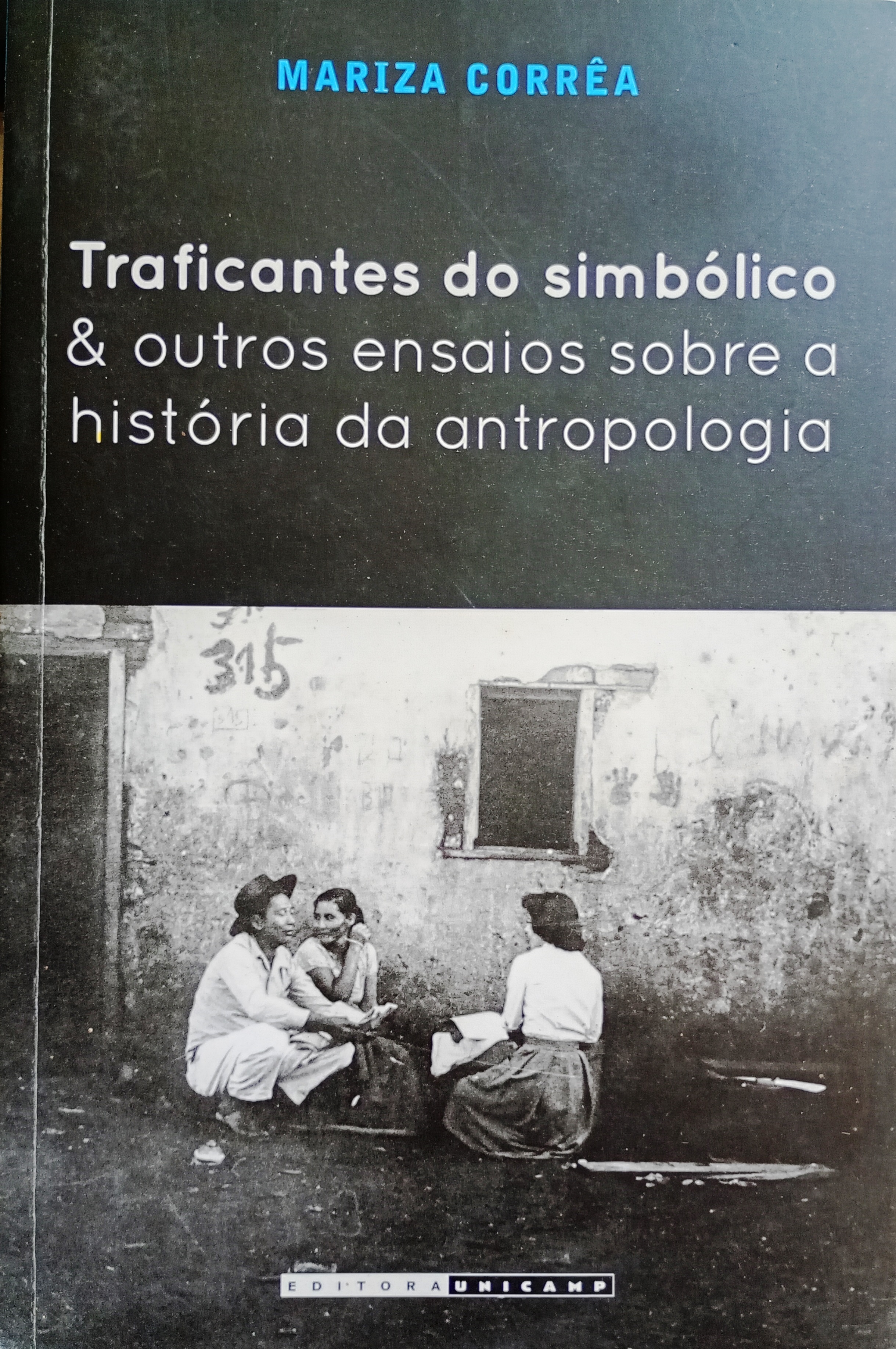 TRAFICANTES DO SIMBOLICO E OUTROS ENSAIOS SOBRE A HISTORIA DE ANTROPOLOGIA - Mariza Correa
