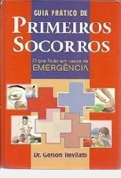 Guia Prático de Primeiros Socorros - trevilato, gerson