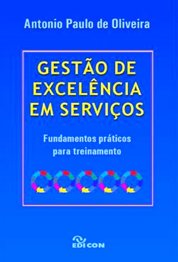 Gestão de excelência em serviços - Antonio Paulo de Oliveira