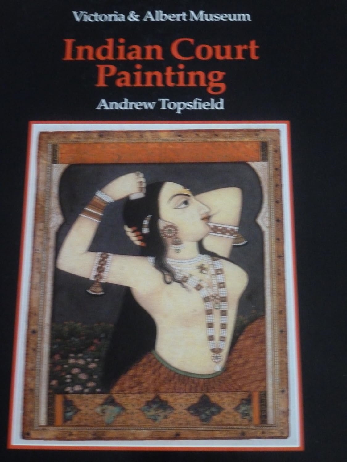 An Introduction to Indian Court Painting - Andrew Topsfield + Victoria and Albert Museum 