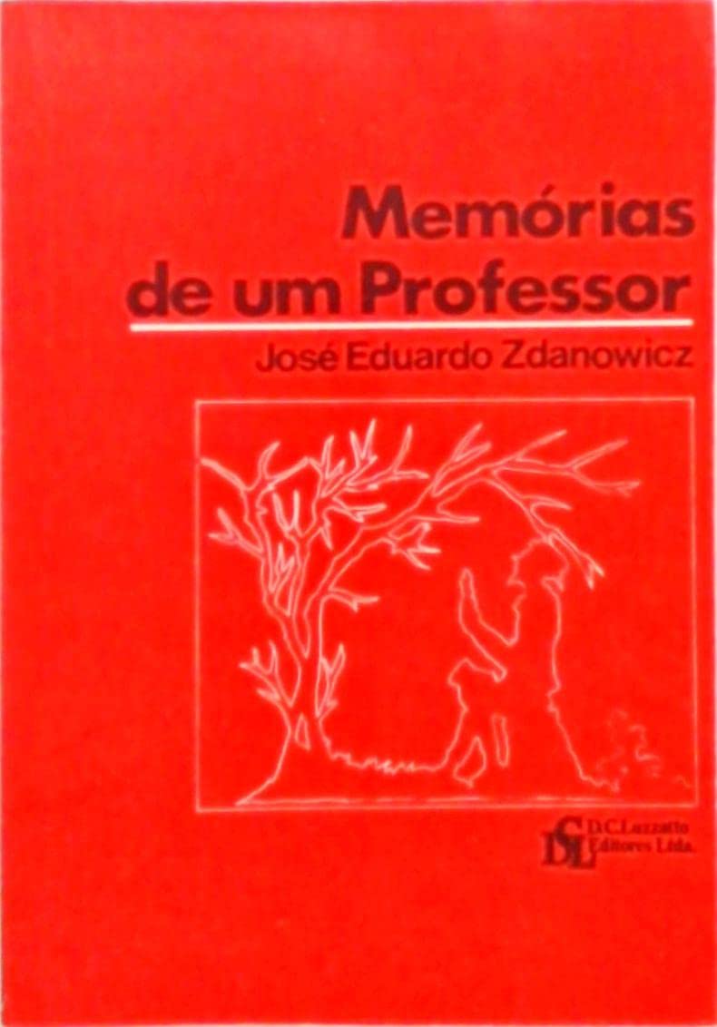 Memórias De Um Professor - José Eduardo Zdanowicz