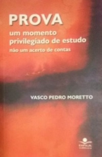 Prova - Um momento privilegiado de estudo não um acerto de contas - Vasco Pedro Moretto